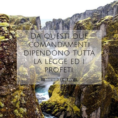 Picture 07 - Matteo 22:40 RIV - Da questi due comandamenti dipendono tutta la - Bible Verse Picture
