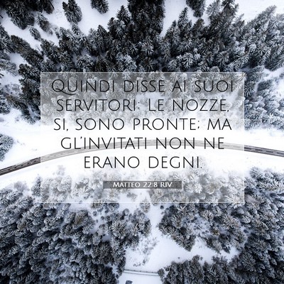 Picture 07 - Matteo 22:8 RIV - Quindi disse ai suoi servitori: Le nozze, si, - Bible Verse Picture