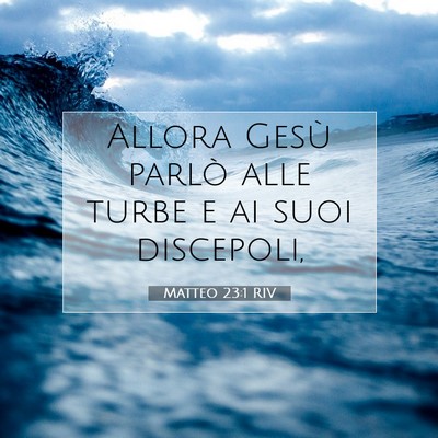 Picture 07 - Matteo 23:1 RIV - Allora Gesù parlò alle turbe e ai suoi - Bible Verse Picture