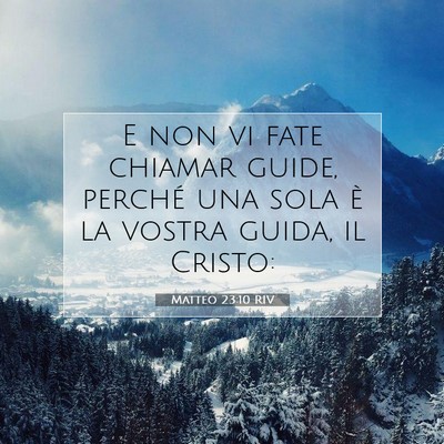 Picture 07 - Matteo 23:10 RIV - E non vi fate chiamar guide, perché una sola è - Bible Verse Picture