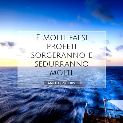 Picture 07 - Matteo 24:11 RIV - E molti falsi profeti sorgeranno e sedurranno - Bible Verse Picture