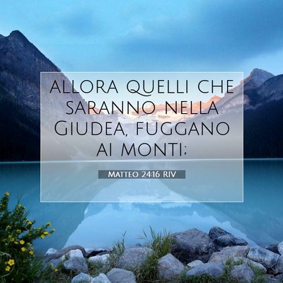 Picture 07 - Matteo 24:16 RIV - allora quelli che saranno nella Giudea, fuggano - Bible Verse Picture