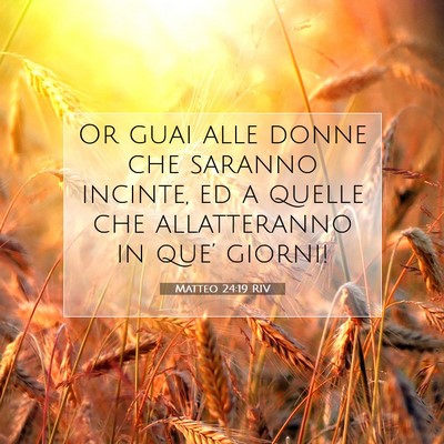 Picture 07 - Matteo 24:19 RIV - Or guai alle donne che saranno incinte, ed a - Bible Verse Picture
