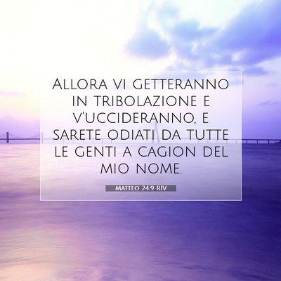 Picture 07 - Matteo 24:9 RIV - Allora vi getteranno in tribolazione e - Bible Verse Picture