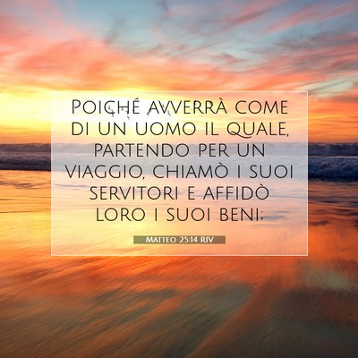 Picture 07 - Matteo 25:14 RIV - Poiché avverrà come di un uomo il quale, - Bible Verse Picture