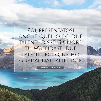 Picture 07 - Matteo 25:22 RIV - Poi, presentatosi anche quello de’ due talenti, - Bible Verse Picture