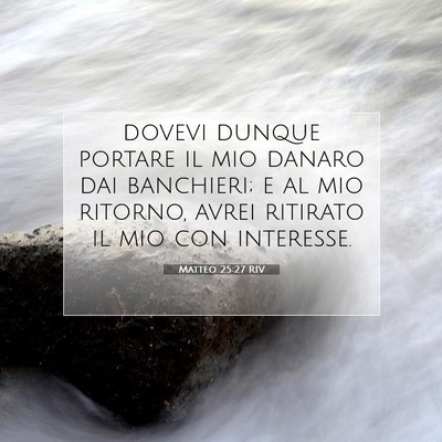 Picture 07 - Matteo 25:27 RIV - dovevi dunque portare il mio danaro dai - Bible Verse Picture