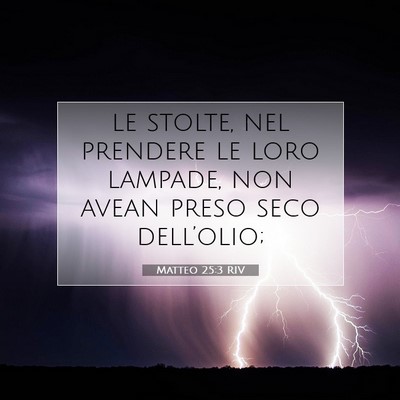 Picture 07 - Matteo 25:3 RIV - le stolte, nel prendere le loro lampade, non - Bible Verse Picture