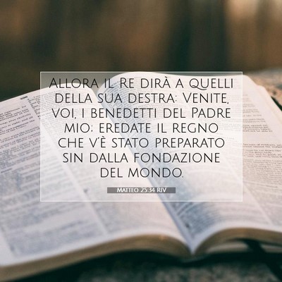 Picture 07 - Matteo 25:34 RIV - Allora il Re dirà a quelli della sua destra: - Bible Verse Picture