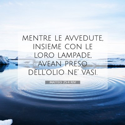 Picture 07 - Matteo 25:4 RIV - mentre le avvedute, insieme con le loro lampade, - Bible Verse Picture