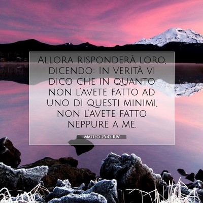 Picture 07 - Matteo 25:45 RIV - Allora risponderà loro, dicendo: In verità vi - Bible Verse Picture