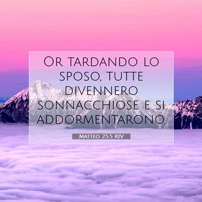 Picture 07 - Matteo 25:5 RIV - Or tardando lo sposo, tutte divennero - Bible Verse Picture