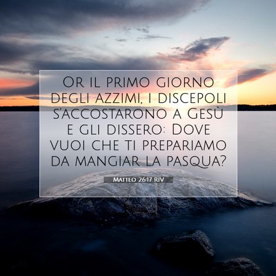 Picture 07 - Matteo 26:17 RIV - Or il primo giorno degli azzimi, i discepoli - Bible Verse Picture