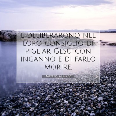 Picture 07 - Matteo 26:4 RIV - e deliberarono nel loro consiglio di pigliar - Bible Verse Picture
