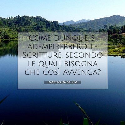 Picture 07 - Matteo 26:54 RIV - Come dunque si adempirebbero le Scritture, - Bible Verse Picture