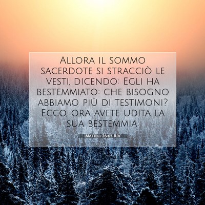 Picture 07 - Matteo 26:65 RIV - Allora il sommo sacerdote si stracciò le vesti, - Bible Verse Picture
