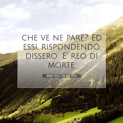 Picture 07 - Matteo 26:66 RIV - che ve ne pare? Ed essi, rispondendo, dissero: - Bible Verse Picture