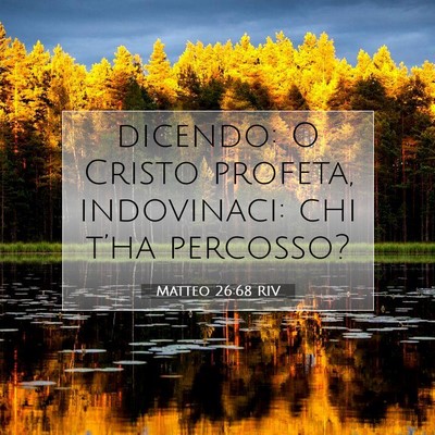 Picture 07 - Matteo 26:68 RIV - dicendo: O Cristo profeta, indovinaci: chi t’ha - Bible Verse Picture