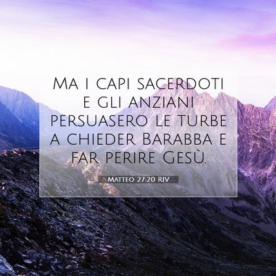 Picture 07 - Matteo 27:20 RIV - Ma i capi sacerdoti e gli anziani persuasero le - Bible Verse Picture
