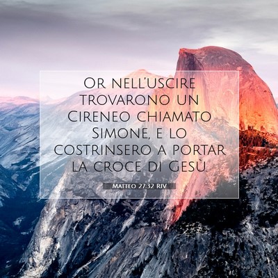 Picture 07 - Matteo 27:32 RIV - Or nell’uscire trovarono un Cireneo chiamato - Bible Verse Picture