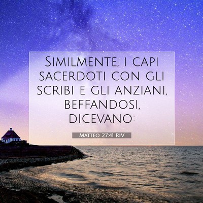 Picture 07 - Matteo 27:41 RIV - Similmente, i capi sacerdoti con gli scribi e gli - Bible Verse Picture