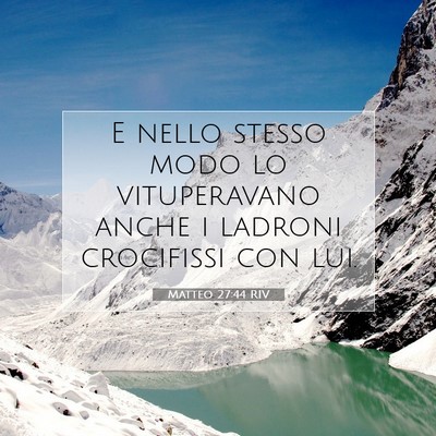 Picture 07 - Matteo 27:44 RIV - E nello stesso modo lo vituperavano anche i - Bible Verse Picture