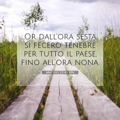 Picture 07 - Matteo 27:45 RIV - Or dall’ora sesta si fecero tenebre per tutto - Bible Verse Picture