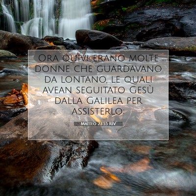 Picture 07 - Matteo 27:55 RIV - Ora quivi erano molte donne che guardavano da - Bible Verse Picture