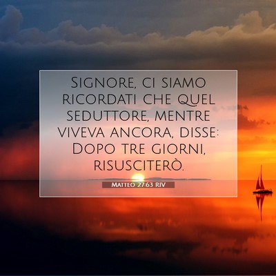 Picture 07 - Matteo 27:63 RIV - Signore, ci siamo ricordati che quel seduttore, - Bible Verse Picture