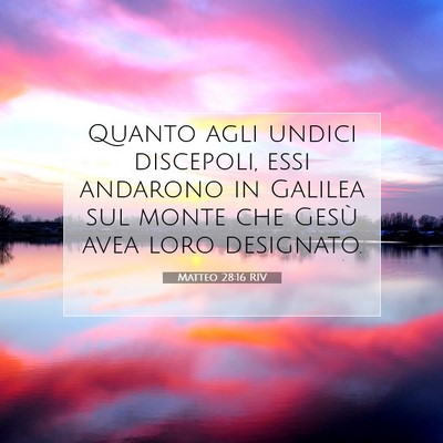 Picture 07 - Matteo 28:16 RIV - Quanto agli undici discepoli, essi andarono in - Bible Verse Picture