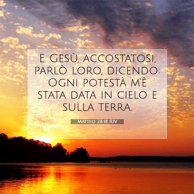 Picture 07 - Matteo 28:18 RIV - E Gesù, accostatosi, parlò loro, dicendo: Ogni - Bible Verse Picture