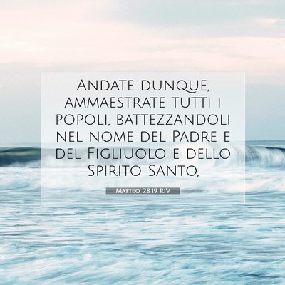 Picture 07 - Matteo 28:19 RIV - Andate dunque, ammaestrate tutti i popoli, - Bible Verse Picture