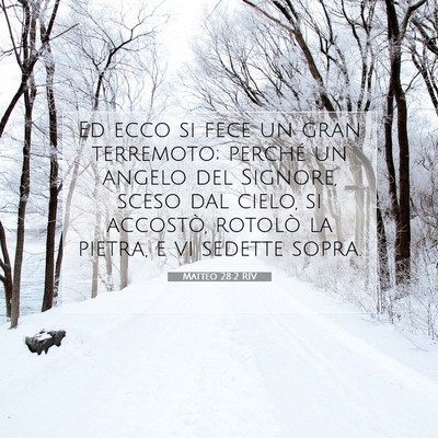 Picture 07 - Matteo 28:2 RIV - Ed ecco si fece un gran terremoto; perché un - Bible Verse Picture