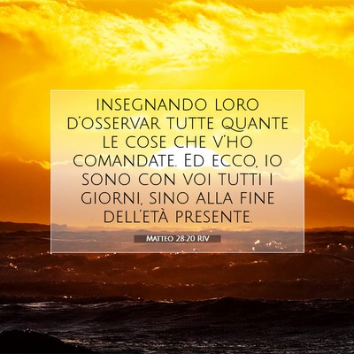 Picture 07 - Matteo 28:20 RIV - insegnando loro d’osservar tutte quante le cose - Bible Verse Picture
