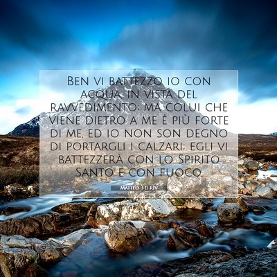 Picture 07 - Matteo 3:11 RIV - Ben vi battezzo io con acqua, in vista del - Bible Verse Picture