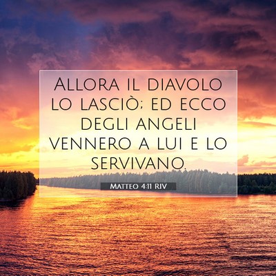 Picture 07 - Matteo 4:11 RIV - Allora il diavolo lo lasciò; ed ecco degli - Bible Verse Picture