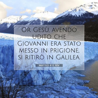 Picture 07 - Matteo 4:12 RIV - Or Gesù, avendo udito che Giovanni era stato - Bible Verse Picture
