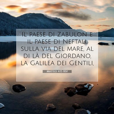 Picture 07 - Matteo 4:15 RIV - Il paese di Zabulon e il paese di Neftali, sulla - Bible Verse Picture