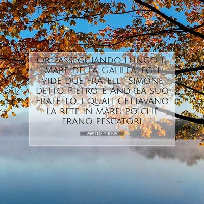 Picture 07 - Matteo 4:18 RIV - Or passeggiando lungo il mare della Galilea, egli - Bible Verse Picture
