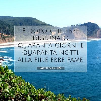 Picture 07 - Matteo 4:2 RIV - E dopo che ebbe digiunato quaranta giorni e - Bible Verse Picture