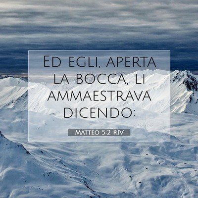 Picture 07 - Matteo 5:2 RIV - Ed egli, aperta la bocca, li ammaestrava - Bible Verse Picture