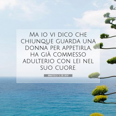 Picture 07 - Matteo 5:28 RIV - Ma io vi dico che chiunque guarda una donna per - Bible Verse Picture
