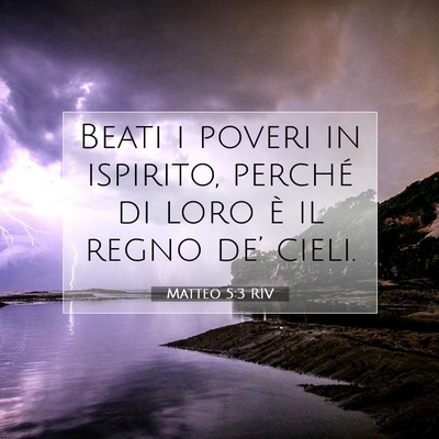 Picture 07 - Matteo 5:3 RIV - Beati i poveri in ispirito, perché di loro è il - Bible Verse Picture