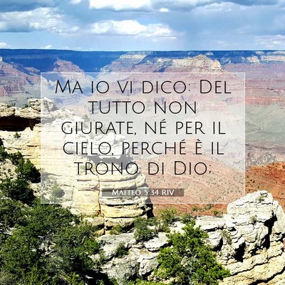 Picture 07 - Matteo 5:34 RIV - Ma io vi dico: Del tutto non giurate, né per il - Bible Verse Picture