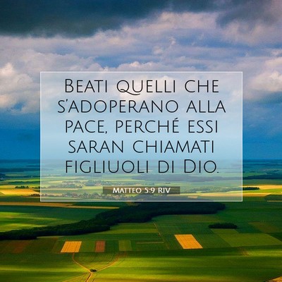 Picture 07 - Matteo 5:9 RIV - Beati quelli che s’adoperano alla pace, perché - Bible Verse Picture