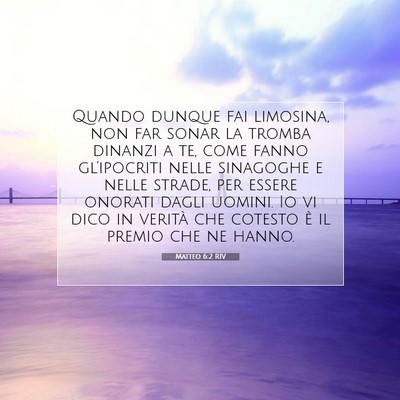 Picture 07 - Matteo 6:2 RIV - Quando dunque fai limosina, non far sonar la - Bible Verse Picture