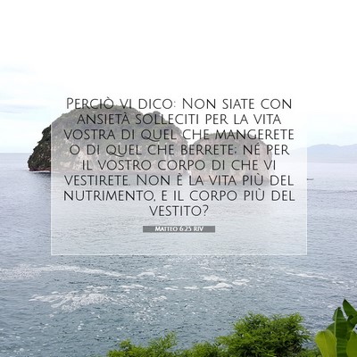 Picture 07 - Matteo 6:25 RIV - Perciò vi dico: Non siate con ansietà solleciti - Bible Verse Picture