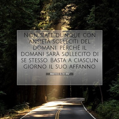 Picture 07 - Matteo 6:34 RIV - Non siate dunque con ansietà solleciti del - Bible Verse Picture