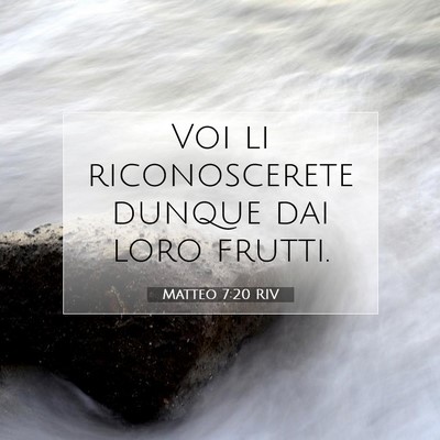 Picture 07 - Matteo 7:20 RIV - Voi li riconoscerete dunque dai loro - Bible Verse Picture