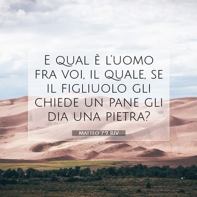 Picture 07 - Matteo 7:9 RIV - E qual è l’uomo fra voi, il quale, se il - Bible Verse Picture